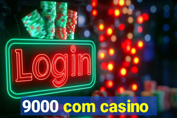 9000 com casino